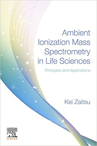 Ambient Ionization Mass Spectrometry in Life Sciences: Principles and Applications ebook