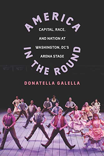 America in the Round: Capital, Race, and Nation at Washington D.C.'s Arena Stage (Studies Theatre Hist & Culture) ebook