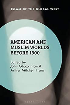 American and Muslim Worlds before 1900 (Islam of the Global West) ebook