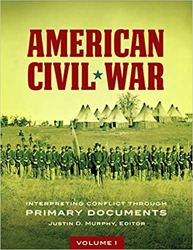 American Civil War: Interpreting Conflict through Primary Documents [2 volumes] ebook