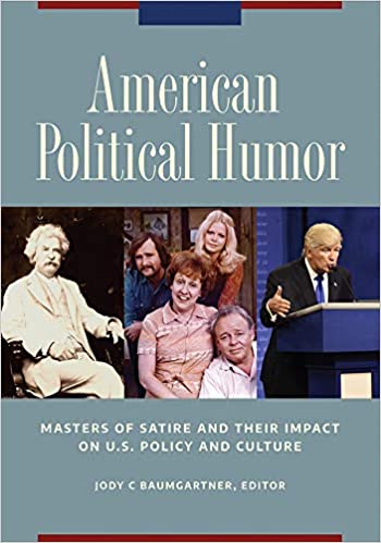 American Political Humor: Masters of Satire and Their Impact on U.S. Policy and Culture [2 volumes] ebook