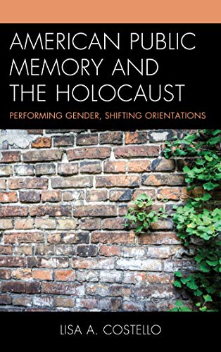 American Public Memory and the Holocaust: Performing Gender, Shifting Orientations ebook