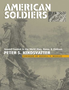 American Soldiers Ground Combat in the World Wars, Korea, and Vietnam by Peter S. Kindsvatter ebook