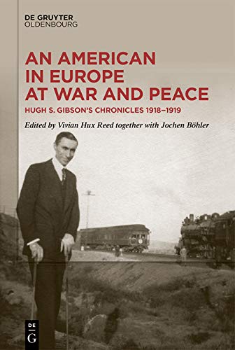 An American in Europe at War and Peace: Hugh S. Gibson�s Chronicles, 1918-1919 ebook