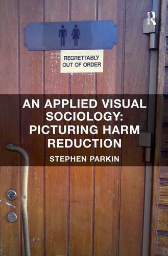 An Applied Visual Sociology: Picturing Harm Reduction ebook