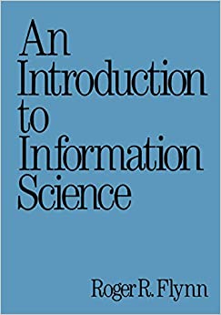 An Introduction to Information Science (Books in Library and Information Science Series Book 49) ebook