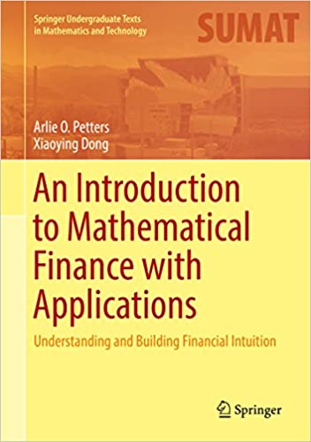 An Introduction to Mathematical Finance with Applications: Understanding and Building Financial Intuition (Springer Undergraduate Texts in Mathematics and Technology) ebook