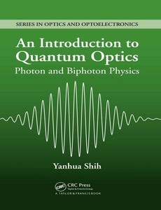 An Introduction to Quantum Optics Photon and Biphoton by Yanhua Shih ebook