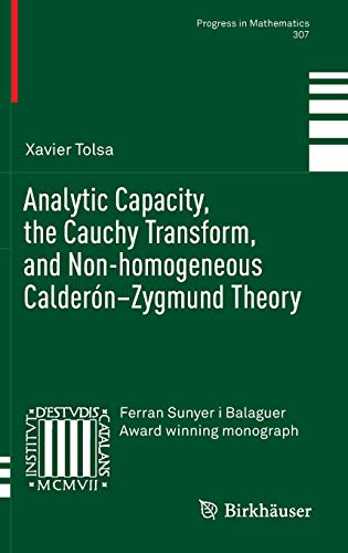 Analytic Capacity, the Cauchy Transform, and Non-homogeneous Calder?n?Zygmund Theory ebook
