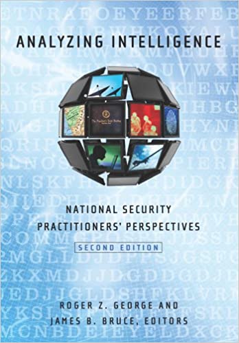Analyzing Intelligence: National Security Practitioners' Perspectives, Second Edition ebook