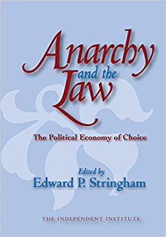 Anarchy and the Law: The Political Economy of Choice (Independent Studies in Political Economy) ebook