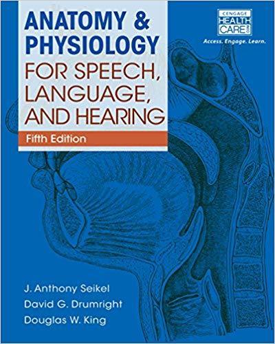 Anatomy & Physiology for Speech, Language, and Hearing 5th Edition by J. Anthony Seikel ebook
