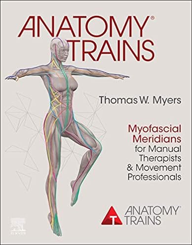 Anatomy Trains: Myofascial Meridians for Manual Therapists and Movement Professionals, 4th Edition ebook