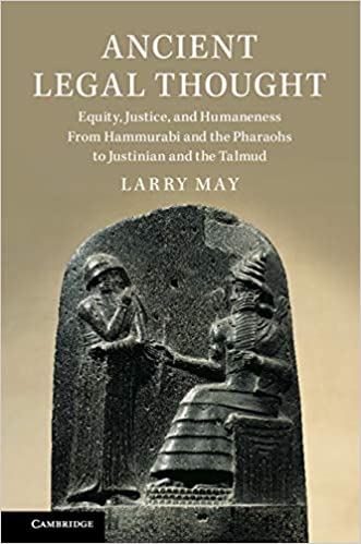 Ancient Legal Thought: Equity, Justice, and Humaneness From Hammurabi and the Pharaohs to Justinian and the Talmud ? ebook