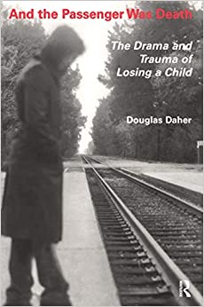 And the Passenger Was Death: The Drama and Trauma of Losing a Child ebook