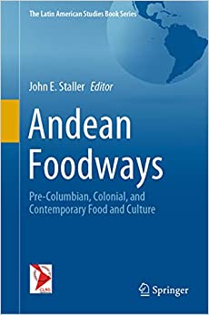 Andean Foodways: Pre-Columbian, Colonial, and Contemporary Food and Culture (The Latin American Studies Book Series) ebook