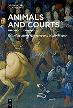 Animals and Courts: Europe, c. 1200�1800 ebook