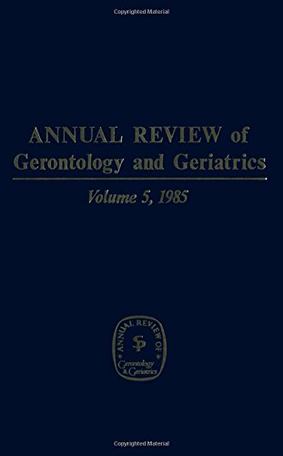Annual Review of Gerontology and Geriatrics, Volume 5, 1985 ebook