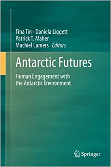 Antarctic Futures: Human Engagement with the Antarctic Environment ebook