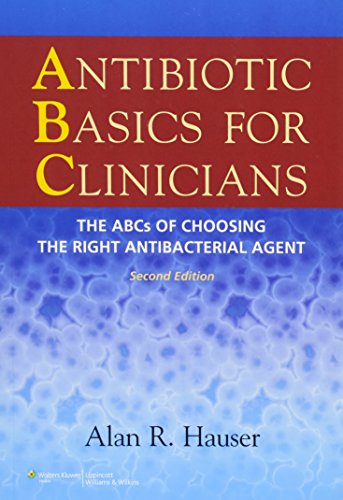 Antibiotic Basics for Clinicians: The ABCs of Choosing the Right Antibacterial Agent ebook