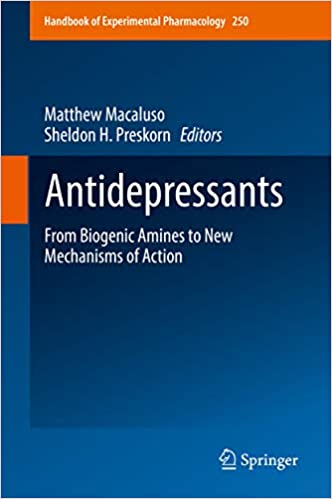 Antidepressants: From Biogenic Amines to New Mechanisms of Action (Handbook of Experimental Pharmacology 250) ebook