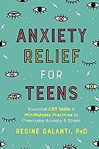 Anxiety Relief for Teens : Essential CBT Skills and Self-Care Practices to Overcome Anxiety and Stress ebook