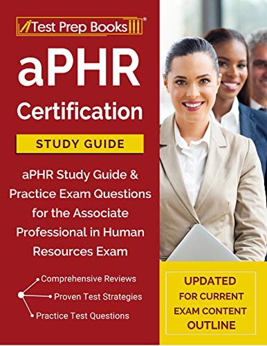 aPHR Certification Study Guide: aPHR Study Guide & Practice Exam Questions for the Associate Professional in Human Resources Exam [Updated for Current Content Outline] ebook