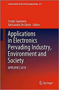 Applications in Electronics Pervading Industry, Environment and Society: APPLEPIES 2019 (Lecture Notes in Electrical Engineering Book 627) ebook