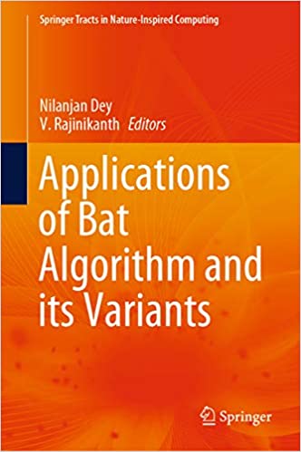 Applications of Bat Algorithm and its Variants (Springer Tracts in Nature-Inspired Computing) ebook
