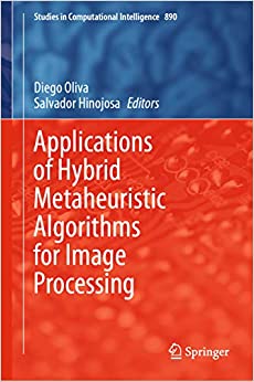 Applications of Hybrid Metaheuristic Algorithms for Image Processing (Studies in Computational Intelligence Book 890) ebook
