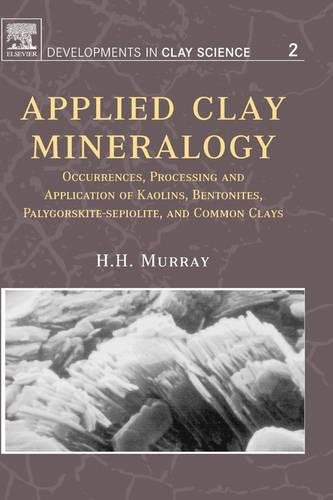 Applied Clay Mineralogy: Occurrences, Processing and Applications of Kaolins, Bentonites, Palygorskitesepiolite, and Common Clays ebook
