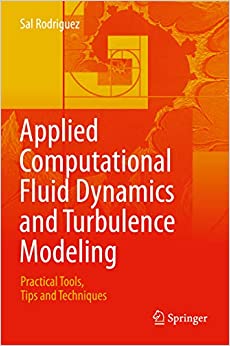 Applied Computational Fluid Dynamics and Turbulence Modeling: Practical Tools, Tips and Techniques ebook