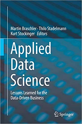 Applied Data Science: Lessons Learned for the Data-Driven Business ebook