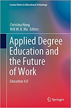 Applied Degree Education and the Future of Work: Education 4.0 (Lecture Notes in Educational Technology) ebook