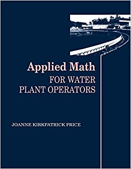 Applied Math for Water Plant Operators (Mathematics for Water and Wastewater Treatment Plant Operators Series) ebook