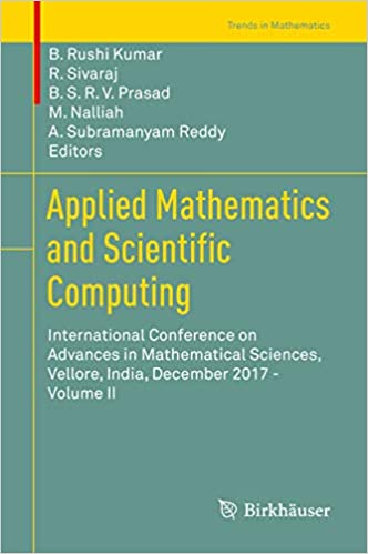Applied Mathematics and Scientific Computing: International Conference on Advances in Mathematical Sciences, Vellore, India, December 2017 - Volume II (Trends in Mathematics Book 2) ebook