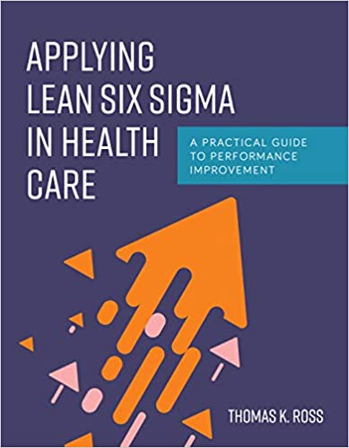 Applying Lean Six Sigma in Health Care: A Practical Guide to Performance Improvement ebook