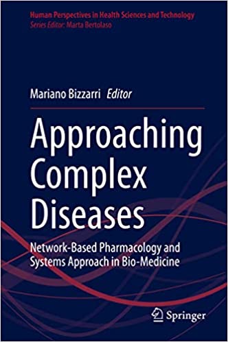 Approaching Complex Diseases: Network-Based Pharmacology and Systems Approach in Bio-Medicine (Human Perspectives in Health Sciences and Technology Book 2) ebook