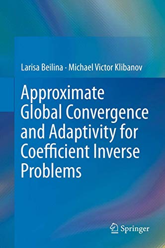 Approximate Global Convergence and Adaptivity for Coefficient Inverse Problems ebook