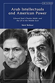 Arab Intellectuals and American Power: Edward Said, Charles Malik, and the US in the Middle East ebook