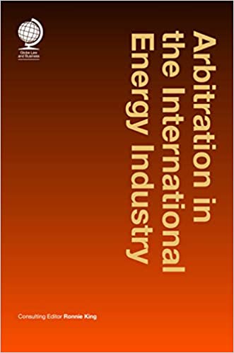 Arbitration in the International Energy Industry (Globe Law and Business) ebook