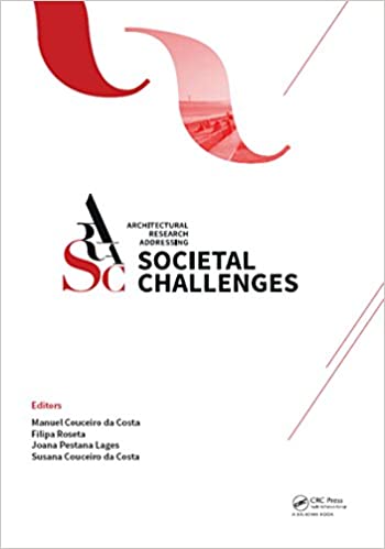 Architectural Research Addressing Societal Challenges: Proceedings of the EAAE ARCC 10th International Conference (EAAE ARCC 2016), 15-18 June 2016, Lisbon, Portugal ebook