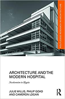 Architecture and the Modern Hospital: Nosokomeion to Hygeia (Routledge Research in Architecture) ebook