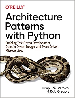 Architecture Patterns with Python: Enabling Test-Driven Development, Domain-Driven Design, and Event-Driven Microservices ebook