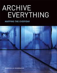 Archive Everything: Mapping The Everyday ebook
