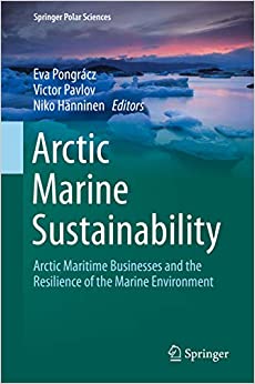 Arctic Marine Sustainability: Arctic Maritime Businesses and the Resilience of the Marine Environment (Springer Polar Sciences) ebook