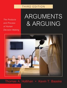Arguments and Arguing The Products and Process of Human Decision Making 3rd Edition by Thomas A. Hollihan ebook