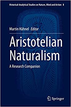 Aristotelian Naturalism: A Research Companion (Historical-Analytical Studies on Nature, Mind and Action Book 8) ebook