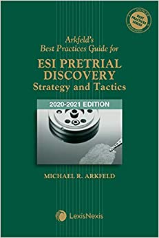 Arkfeld's Best Practices Guide for ESI Pretrial Discovery - Strategy and Tactics ebook