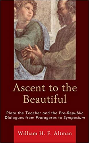 Ascent to the Beautiful: Plato the Teacher and the Pre-Republic Dialogues from Protagoras to Symposium ebook